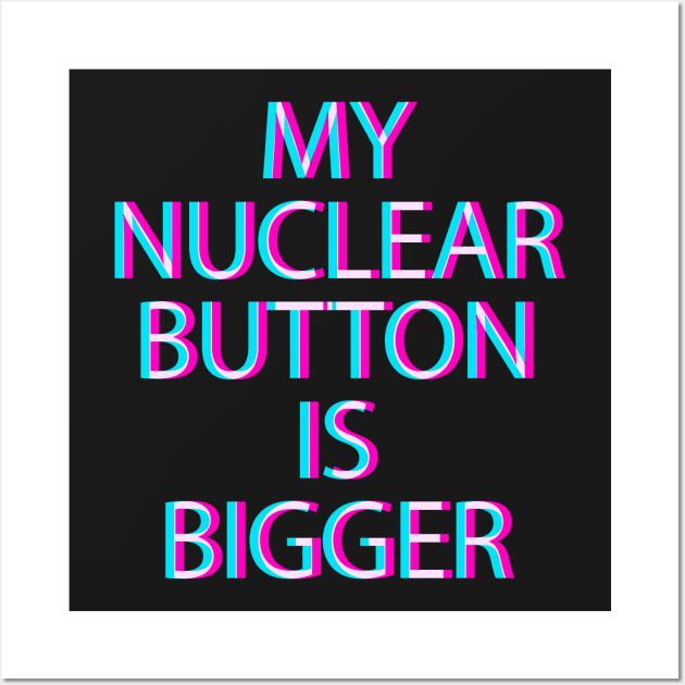 My nuclear button is bigger Wall Art by albertocubatas